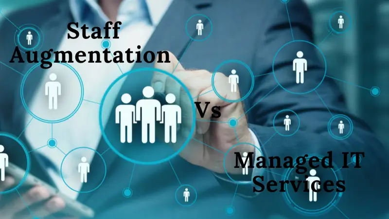 Staff Augmentation vs. Managed Services