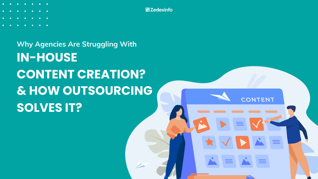 why agencies are struggling with in-house content creation and how outsourcing solves it