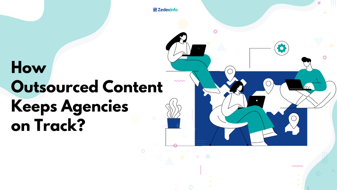 how outsourced content keeps agencies on track